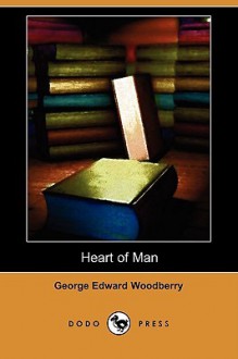 Heart of Man (Dodo Press) - George E. Woodberry