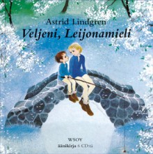 Veljeni, Leijonamieli - Astrid Lindgren, Kaarina Helakisa, Jarmo Heikkinen