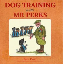 Dog Training with Mr. Perks - Bryn Parry