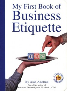 My First Book of Business Etiquette (Executive Board Book) - Alan Axelrod