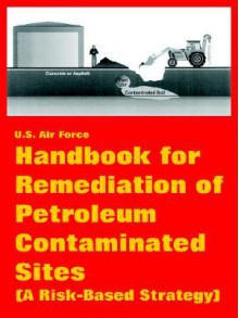 Handbook for Remediation of Petroleum Contaminated Sites (a Risk-Based Strategy) - United States Department of the Air Force