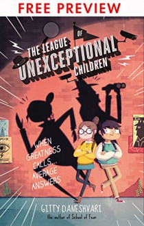 The League of Unexceptional Children - FREE PREVIEW EDITION (The First 4 Chapters) - Gitty Daneshvari