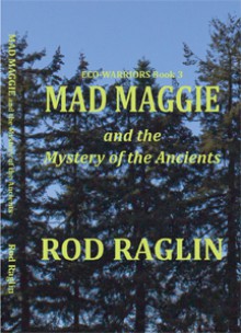 MAD MAGGIE and the Mystery of the Ancients - Rod Raglin