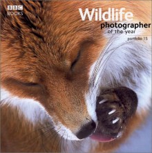 Wildlife Photographer Of The Year Portfolio 15 - BBC Books