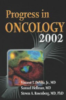 Progress in Oncology 2002 - Vincent T. DeVita Jr., Steven A. Rosenberg, Samuel Hellman