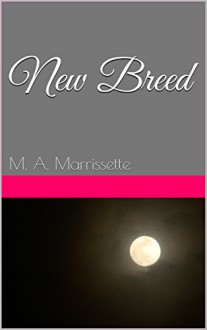 New Breed (La Famille Mal Book 1) - M. A. Marrissette, Christopher Hall