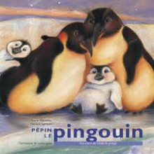 Pépin Le Pingouin - Lucie Papineau, Marisol Sarrazin