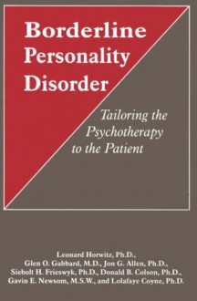 Borderline Personality Disorder: Tailoring the Psychotherapy to the Patient - Leonard Horwitz, Jon G. Allen