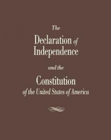 The Declaration of Independence and the Constitution of the United States - Roger Pilon