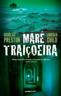 Maré Traiçoeira (Capa Mole) - Douglas Preston, Lincoln Child, Madalena Teixeira Bastos