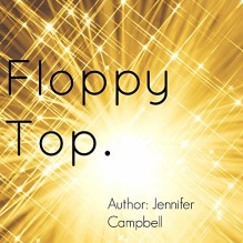 Floppy Top - jennifer campbell