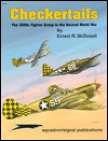 Checkertails: The 325th Fighter Group in the Second World War - Ernest R. McDowell