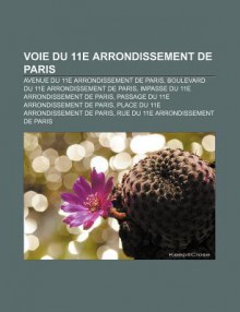 Voie Du 11E Arrondissement de Paris: Avenue Du 11E Arrondissement de Paris, Boulevard Du 11E Arrondissement de Paris - Source Wikipedia