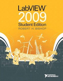 LabVIEW 2009 Student Edition - Robert H. Bishop, National National Instruments