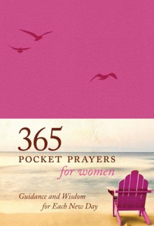 365 Pocket Prayers for Women: Guidance and Wisdom for Each New Day - Amy E. Mason