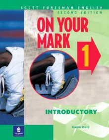 On Your Mark 1, Introductory, Scott Foresman English - Karen Davy