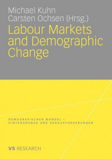 Labour Markets and Demographic Change - Michael Kuhn, Carsten Ochsen