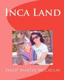 Inca Land - Philip Martin McCaulay