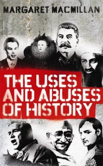 The Uses and Abuses of History - Professor Margaret MacMillan