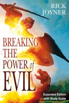 Breaking the Power of Evil Expanded Edition - Rick Joyner