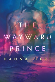 The Wayward Prince (Mind + Machine #2) - Hanna Dare