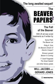 The Beaver Papers 2: The Fall of the Beaver (Volume 2) - Will Jacobs, Gerard Jones