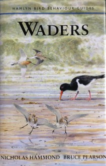 Waders (Hamlyn Bird Behaviour Guides) - Nicholas Hammond, Bruce Pearson