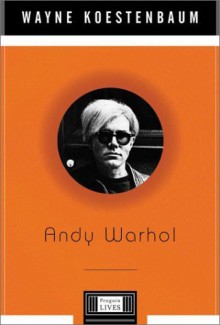 By Wayne Koestenbaum Andy Warhol (Penguin Lives) (1st First Edition) [Hardcover] - Wayne Koestenbaum