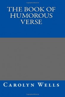 The Book of Humorous Verse - Carolyn Wells