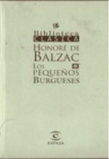 Los pequeños burgueses - Honoré de Balzac