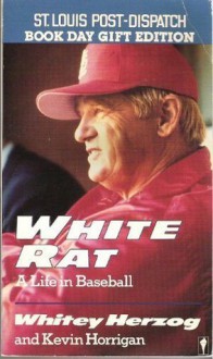 White Rat: A Life in Baseball - Whitey Herzog, Kevin Horrigan