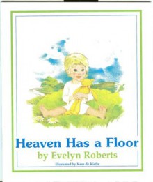 Heaven Has a Floor - Evelyn Roberts, Kees De Kiefte