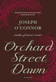 Orchard Street, Dawn - Joseph O'Connor