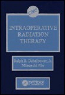 Intraoperative Radiation Therapy - Ralph R. Dobelbower Jr.