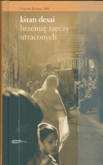 Brzemię rzeczy utraconych - Kiran Desai, Jerzy Kozłowski