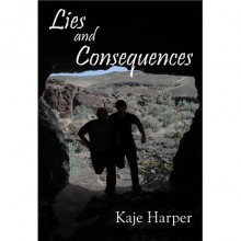 Lies and Consequences - Kaje Harper