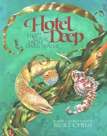 Hotel Deep: Light Verse from Dark Water - Kurt Cyrus