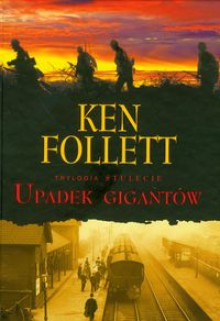 Upadek Gigantów - Ken Follett