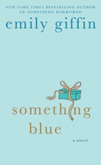 Something Blue (Darcy & Rachel, #2) - Emily Giffin