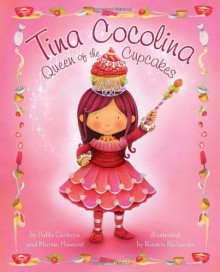 Tina Cocolina: Queen of the Cupcakes - Pablo Cartaya, Kirsten Richards, Martin Howard