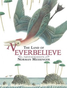 The Land of Neverbelieve - Norman Messenger