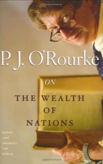 On The Wealth of Nations (Books That Changed the World) - P.J. O'Rourke