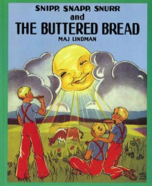 Snipp, Snapp, Snurr and the Buttered Bread - Maj Lindman