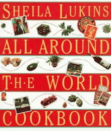 All Around the World Cookbook - Sheila Lukins