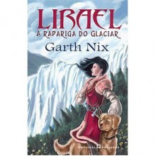 Lirael - A Rapariga do Glaciar (A Trilogia Abhorsen, #2) - Garth Nix, Maria Georgina Segurado