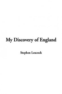 My Discovery of England - Stephen Leacock