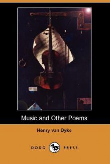 Music and Other Poems (Dodo Press) - Henry van Dyke