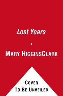 The Lost Years - Jan Maxwell, Mary Higgins Clark