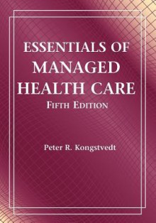 Essentials of Managed Health Care - Peter R. Kongstvedt