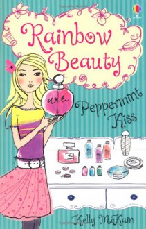 Peppermint Kiss (Rainbow Beauty) by Kelly McKain - Kelly McKain